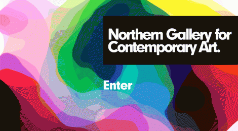 28.9 - 23.11.2013 Northern Gallery for Contemporary Art, UK